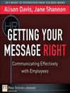 Getting Your Message Right Communicating Effectively with Employees 1 by Alison Davis eBook